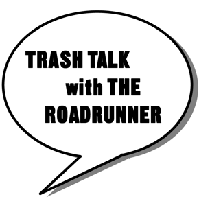 Trash Talk with The RoadRunne